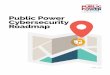 Public Power Cybersecurity Roadmap · The Public Power Cybersecurity Roadmap is a strategic plan designed to help public power utilities develop a stronger, sustainable state of security