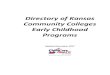 Directory of Kansas Community Colleges Early Childhood Programs · 2017-11-29 · Community Colleges Early Childhood Programs Updated December 2017 . College Contact Information Name