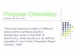 Chemistry of Synthetic Organic Polymers€¦ · monomers Polymers Polymerization A polymer, in general, has a high molecular weight (usually greater than 1000 amu). The polymers are