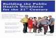 Building the Public Health Workforce for the 21 …workforce. Building the Public Health Workforce for the 21st Century ii While there are significant benefits to collaborative PHHR