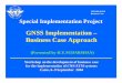 GNSS Implementation – Business Case Approach · Special Implementation Project GNSS Implementation – Business Case Approach Workshop on the development of business case for the