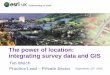 The power of location: integrating survey data and GIS · integrating survey data and GIS September 11th 2013 . IT Policy Strategy ... Used to capture survey data Towpath / Locks