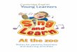 At the zoo … · At the zoo has lively lyrics sung to a well-known tune (‘The wheels on the bus’). It tells the story of a family’s visit to a zoo and some of the animals they