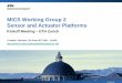 MICS Working Group 2 Sensor and Actuator Platforms · 11 Today’s Schedule Introduction – Goals, people 10’ presentations on applications and requirements Karl Baumgartner, HEIG-VD