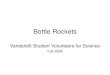 Bottle Rockets - cdn.vanderbilt.edu...I. Introduction: History of Rockets • Explain to the students that rockets are more than two thousand years old. • Give the students a BRIEF
