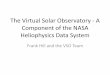 The Virtual Solar Observatory - A Component of the NASA ... · – EGSO and successors – NASA Heliophysics VxOs. IDL and SolarSoft • IDL widely used in solar physics • SolarSoft