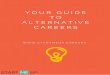Your Guide to Alternative Careers · 2017-01-04 · Upwork. You can write a book and publish it. You can sell products. You can learn programming languages. You can build apps. You