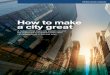 How to make a city great - McKinsey & Company/media/mckinsey/featured... · McKinsey Cities Special Initiative What makes a great city? It is a pressing question because by 2030,