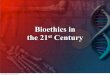 Bioethics in the 21 st Century - Clover Sitesstorage.cloversites.com/livinghopebiblechurch/documents/...Bioethics in the 21st Century • Personhood at the Beginning of Life – Abortion