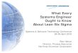 What EveryWhat Every Systems Engineer Ought to KnowOught ... Ought to KnowOught to Know About Lean Six