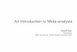 An Introduction to Meta-analysis · Introduction to meta-analysis Cochrane Handbook for Systematic Reviews of Interventions 4.2.6 (Sept 2006) (PDF) pages 97-166, or, the latest version