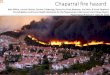 Chaparral fire hazard - Pepperwood Preserve...Chaparral fires are terrifying, they can move many miles in an hour, have hundred foot flame lengths and have about 10 million\ഠpeople