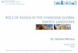 ROLE OF RUSSIA IN THE CHANGING GLOBAL ENERGY LANDSCAPETatiana+Mitrova.pdf · Low oil prices reduce financial sustainability of the oil companies . and result into reductions of their