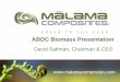 ABDC Biomass Presentation David Ddepartment/deptdocs... · ABDC Biomass Presentation David D David Saltman, Chairman & CEO . Malama develops and manufactures proprietary rigid foams