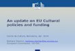 An update on EU Cultural policies and funding...An update on EU Cultural policies and funding Cercle de Cultura, Barcelona, Jan. 2019 Barbara Stacher, barbara.stacher@ec.europa.eu