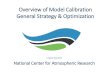 Overview of Model Calibration General Strategy & Optimization · Overview of Model Calibration General Strategy & Optimization Logan Karsten National Center for Atmospheric Research