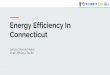 Connecticut Energy Efficiency In€¦ · 10,000 HVAC High EE installs 8,000 upstream HVAC EE 8,000 Lighting ... large-scale solution to our energy problems 