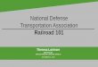 National Defense Transportation Association · 2017-10-17 · • Approx. 31,000 locomotives • Approx. 1.6 million railcars • Approx. $25.9 billion capital – 2015 record year