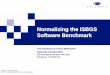 Normalizing the ISBGS Software Benchmark€¦ · Normalizing the ISBGS Software Benchmark Lee Fischman & Karen McRitchie ... Galorath Incorporated offers the a suite of software project