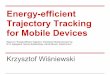 Energy-efficient Trajectory Tracking for Mobile Devicesiwanicki/courses/ds/2012/presentations… · Energy-efficient Trajectory Tracking for Mobile Devices Krzysztof Wiśniewski Based