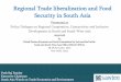 Regional Trade liberalization and Food Security in South Asia...State of hunger • 17 .8 percent of south Asians, that is, about 295 millions, are undernourished. • The severity