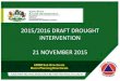 KZN 2015/2016 DRAFT DROUGHT INTERVENTION...DARD RESPONSE. DARD has proposed drought relief scheme of 114 Million Rand The scheme is based on the drought monitor, assessment feedback