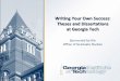 Writing Your Own Success: Theses and Dissertations at Georgia …grad.gatech.edu/sites/default/files/documents/thesisinfosession_spri… · 10-02-2016  · presentation and master’s