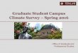 Graduate Student Campus Climate Survey – Spring …...GRADUATE AND PROFESSIONAL STUDIES 4 Outline 2012 Survey Overview 2016 Survey Overview 2016 Survey Highlights How Graduate Student