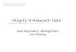 Integrity of Research Data - MIT OpenCourseWare...Integrity of Research Data Data Acquisition, Management, and Sharing Harvard-MIT Division of Health Sciences and Technology HST.502
