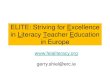 ELITE: Striving for Excellence in Literacy Teacher ...€¦ · ELITE: Striving for Excellence in Literacy Teacher Education in Europe gerry.shiel@erc.ie . Context of the Proposal
