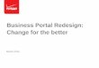Business Portal Redesign: Change for the better · Business Portal Redesign: This document and any attached materials are the sole property of Verizon and are not to be used by you
