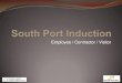 Employee / Contractor / Visitorsouthport.co.nz/uploads/South_Port_Induction_2015_version.pdfTraffic rules Site speed limit is 30km/ hron roads and 15km/ on wharfs Flashing roof light