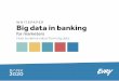 WHITEPAPER Big data in banking · WHITEPAPER Big data in banking for marketers How to derive value from big data 2020 B NK. INNOVATION LAB. INNOVATION LAB FOREWORD In Marketing &