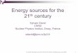 Energy sources for the 21th century - unistra.fresc.u-strasbg.fr/docs/2009/talks/Tuesday/Round-Table-Energy/Sylvai… · Sodium technology →is safety compatible with 3000 reactors