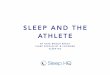 Sleep and The Athlete KeyNote · 2019-05-29 · SLEEP ‘HYGIENE’ • Regular sleep/wake schedule - morning light exposure • Ensure ‘sleep recovery room’ is cool (17-20 degrees