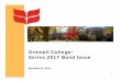 Grinnell College: Series 2017 Bond Issue · 2016-12-30 · Series 2017 Bond Issue December 29, 2016 1. 2 Snapshot of Grinnell College ... GIFTS $20M DEBT Up to $120M ENDOWMENT Cash