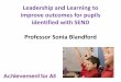 Leadership and Learning: to improve outcomes for pupils ... · Leadership and Learning to improve outcomes for pupils identified with SEND Professor Sonia Blandford . Lamb Inquiry
