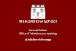 Harvard Law School · 01-10-2015  · – MA Consortium: January 25 -26, 2016 (note: bidding closes in December) • Networking – Alumni (OPIA, AAN) – Wasserstein Fellows –