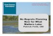 No Regrets Planning Now for What Matters Later · No Regrets Planning Now for What Matters Later Patrick Field, CBI CAPE COASTAL CONFERENCE Linking Science with Local Solutions and
