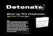Blow Up The Playbooks. Ignite Change....question, change the outcome." In discovering Detonate, readers can learn how to: Detonate arrives at a time when the rapidly changing marketplace