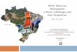 Water Resources Management in Brazil: Challenges and New … · 2019-08-22 · in Brazil: Challenges and New Perspectives April– June, 2014 Source: ANA. Summary 1. Water Resources: