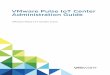 VMware Pulse IoT Center Administration Guide - VMware ... · deployment. For information related to capacity, see the VMware Pulse IoT Center 2.0.0 Sizing Guide. n Ensure that network