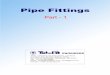 Pipe Fittings - Tubefit Engineers · Pipe FittingsPipe Fittings Part - 1 ENGINEERS 163/C, Oshiwara Industrial Centre, Link Road, Goregaon (W), Mumbai-400104. INDIA Tel : +91-22-2876
