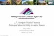 J.P. Morgan Public Finance Transportation & Utility ... · 2013 55.39 -1.4% 2014 56.64 +2.3% 2015 58.42 +3.1% 2016 ** 41.37 +9.3% Transactions are on pace for three consecutive years