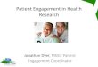 Patient Engagement in Health Research · Introductions •The Maritime SPOR SUPPORT Unit (MSSU) is dedicated to supporting patient-oriented research and health services decision-making
