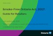 Smoke-Free Ontario Act, 2017 · Insert ministry name here Ministry of Health . Smoke-Free Ontario Act, 2017: Guide for Retailers . Last updated July, 2020 . This guide is intended