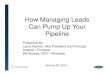 How Managing Leads Can Pump Up Your Pipeline€¦ · Agenda •Why Silverpop commissioned Forrester Consulting to conduct this study •Why managing demand is an essential marketing