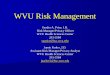 WVU Risk Management€¦ · Management Office do? Manage medical malpractice claims involving faculty, staff, residents & students. Help obtain and preserve evidence to defend claims