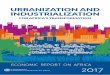 URBANIZATION AND INDUSTRIALIZATION · 2017-04-10 · EXECUTIVE SUMMARY ... ECONOMIC REPORT ON AFRICA 2017 chapter 2 (cONt) ... Table 2.8 African countries categorized by extent of