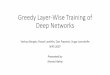 Greedy Layer-Wise Training of Deep Networks · 2016-03-01 · training: • Greedy layer-wise: Train layers sequentially starting from bottom (input) layer. • Unsupervised: Each